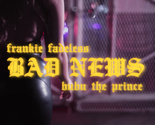 Frankie Fadeless Feat. Bubu The Prince – Bad News (Official Video)