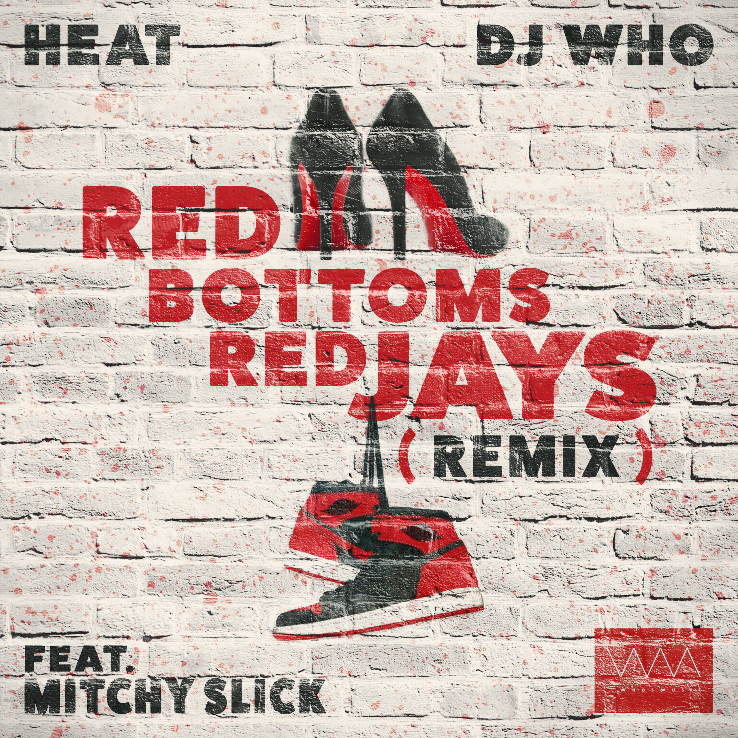 DJ Who & Heat feat. Mitchy Slick - Red Bottom Red Jay’s (Remix)