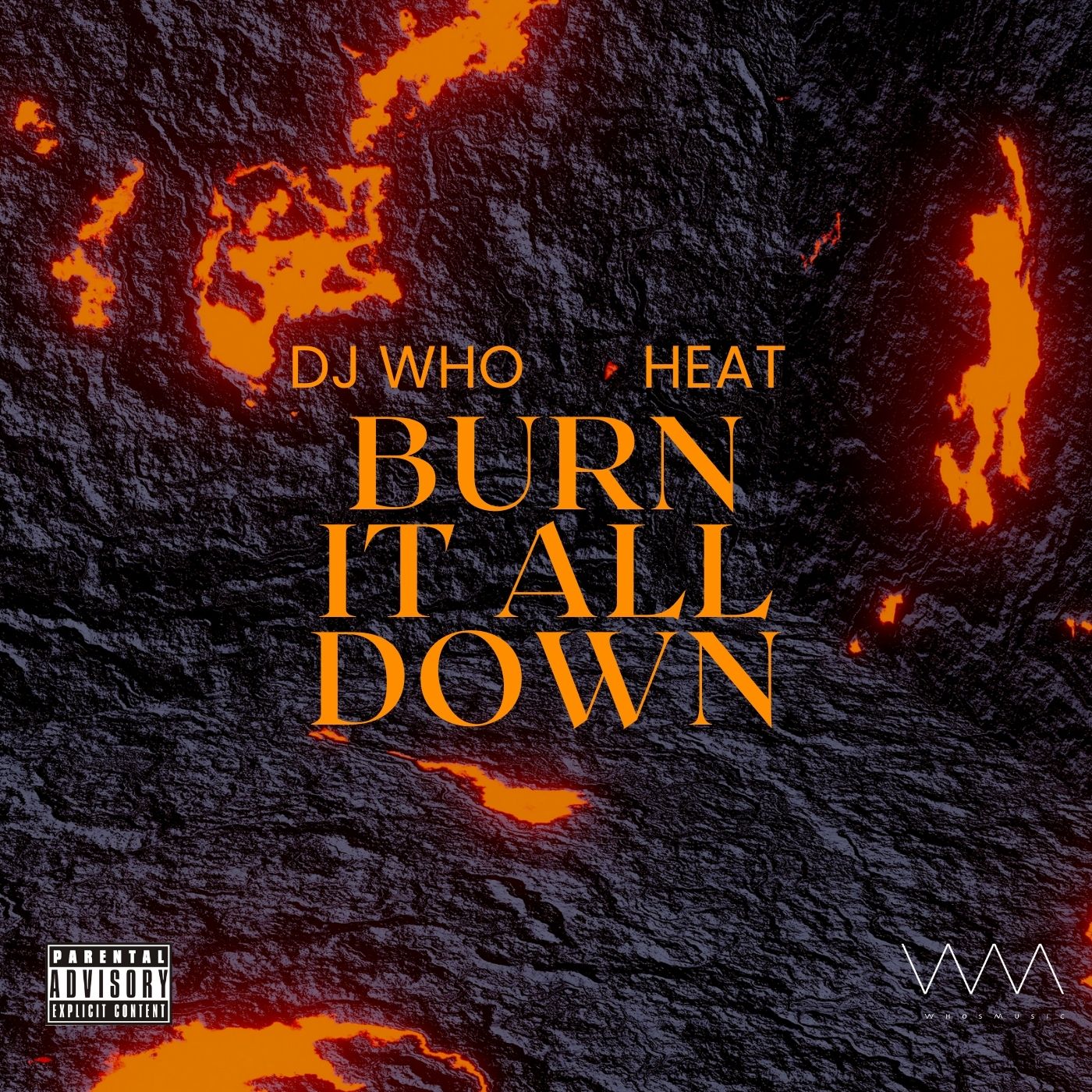 DJ Who, Heat - Burn It All Down