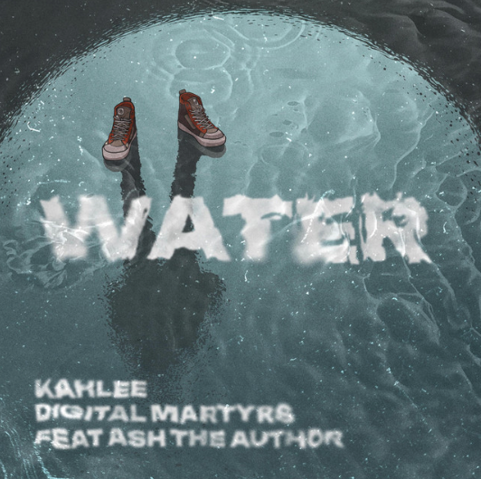 Kahlee feat. Ash the Author – Water (Produced by Digital Martyrs)